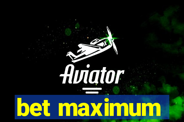 bet maximum